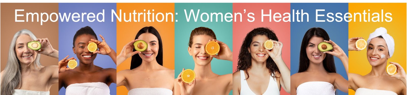 Empowered Nutrition: Women’s Health Essentials