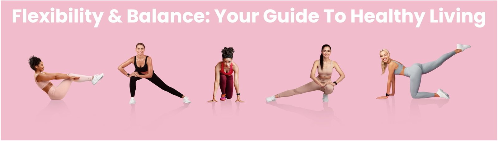 Flexibility & Balance: Your Guide To Healthy Living