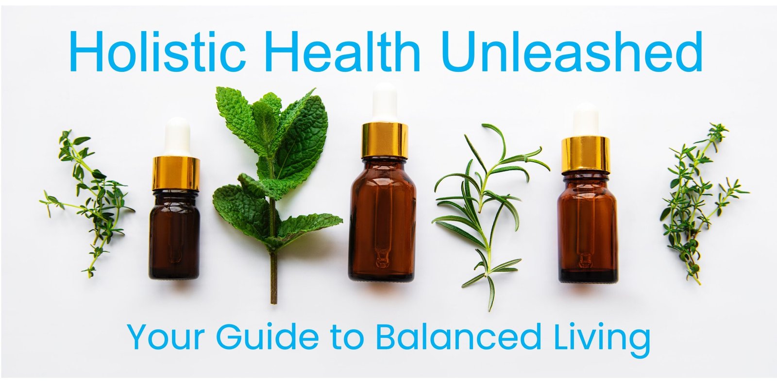 Holistic Health Unleashed: Your Guide to Balanced Living